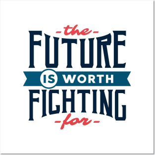 The future is worth fighting for - motivational quote typography Posters and Art